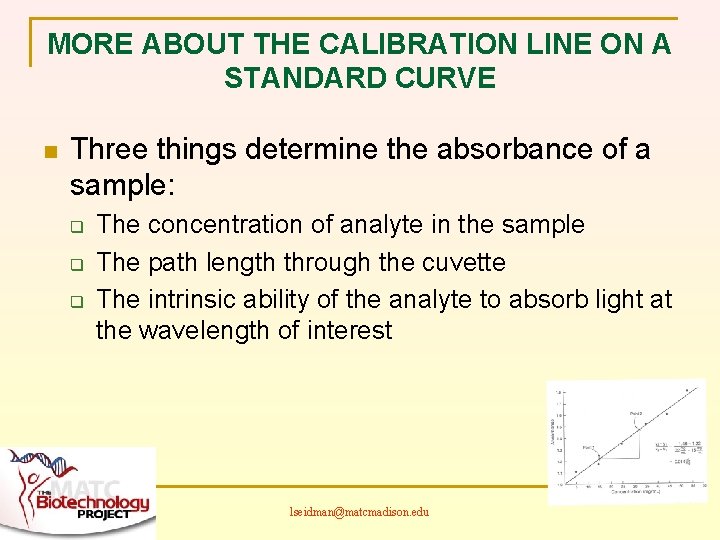 MORE ABOUT THE CALIBRATION LINE ON A STANDARD CURVE n Three things determine the