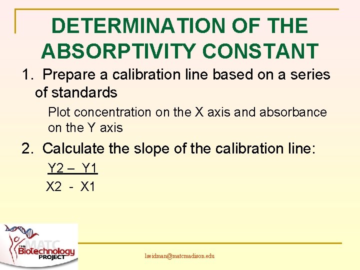 DETERMINATION OF THE ABSORPTIVITY CONSTANT 1. Prepare a calibration line based on a series