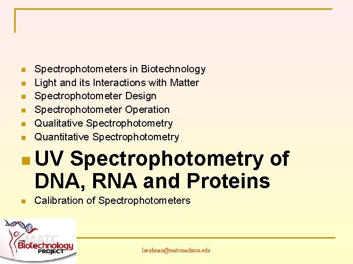 n n n Spectrophotometers in Biotechnology Light and its Interactions with Matter Spectrophotometer Design