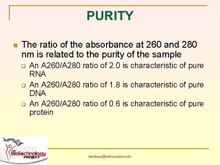 PURITY n The ratio of the absorbance at 260 and 280 nm is related