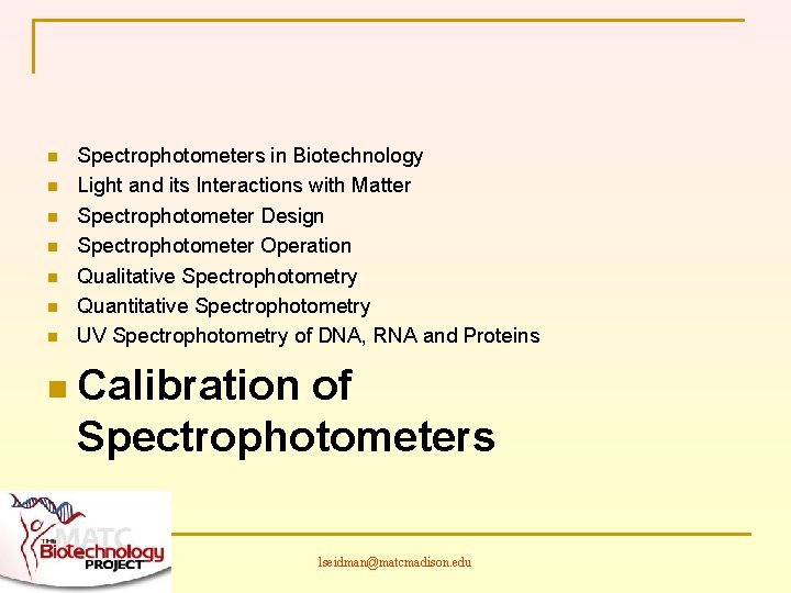 n n n n Spectrophotometers in Biotechnology Light and its Interactions with Matter Spectrophotometer