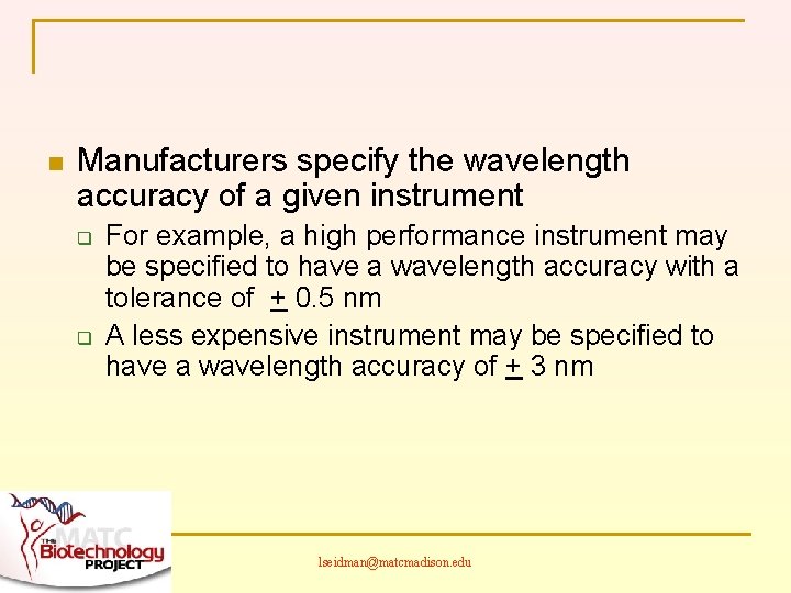 n Manufacturers specify the wavelength accuracy of a given instrument q q For example,