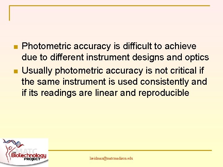 n n Photometric accuracy is difficult to achieve due to different instrument designs and