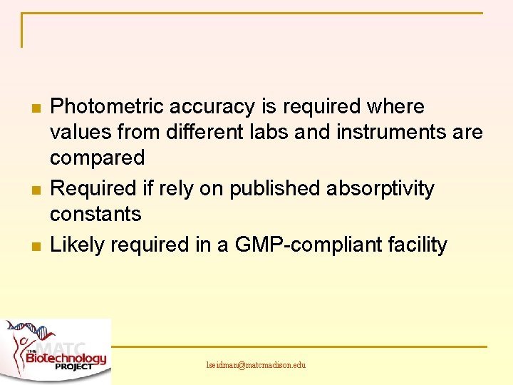 n n n Photometric accuracy is required where values from different labs and instruments