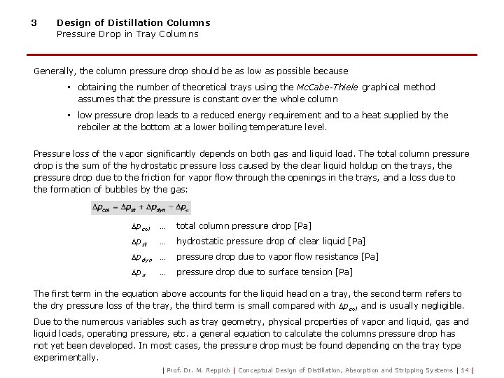 3 Design of Distillation Columns Pressure Drop in Tray Columns Generally, the column pressure