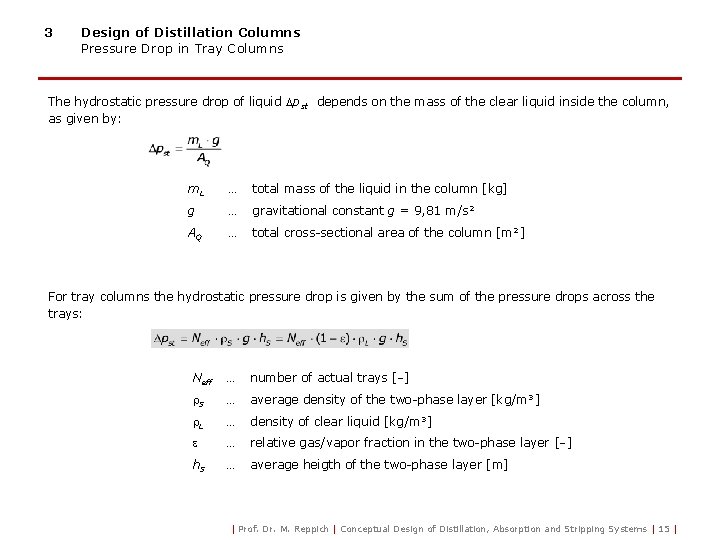 3 Design of Distillation Columns Pressure Drop in Tray Columns The hydrostatic pressure drop