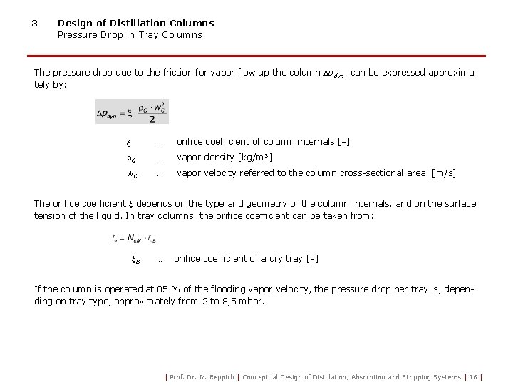 3 Design of Distillation Columns Pressure Drop in Tray Columns The pressure drop due
