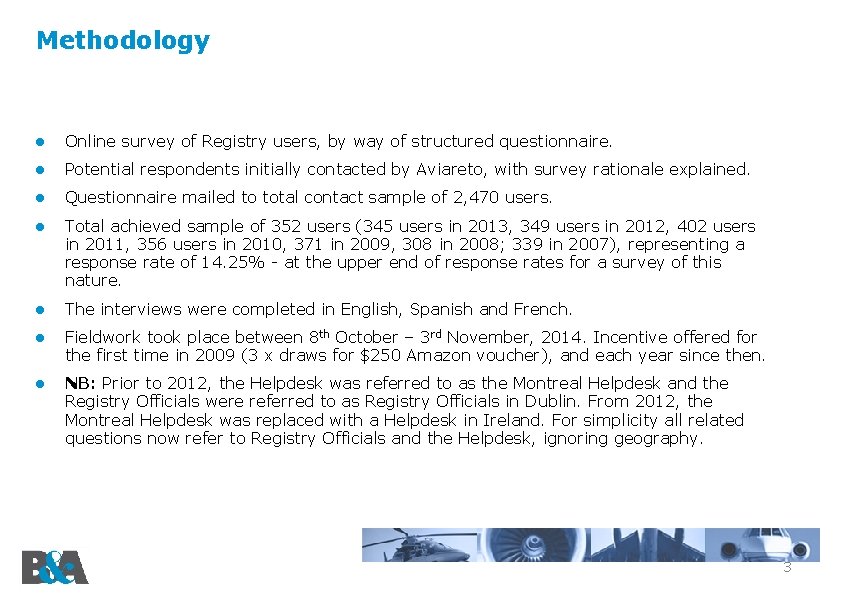 Methodology ● Online survey of Registry users, by way of structured questionnaire. ● Potential