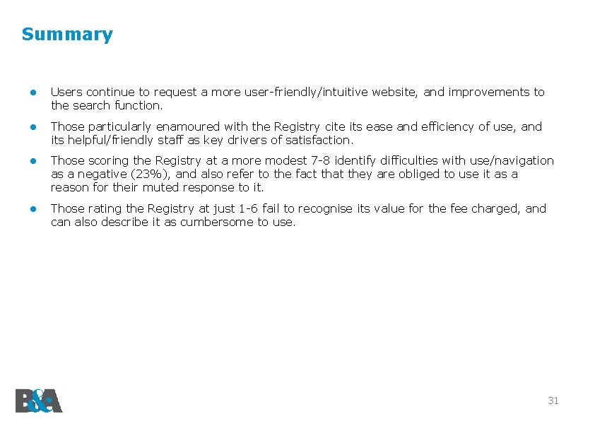 Summary ● Users continue to request a more user-friendly/intuitive website, and improvements to the