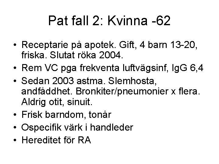 Pat fall 2: Kvinna -62 • Receptarie på apotek. Gift, 4 barn 13 -20,