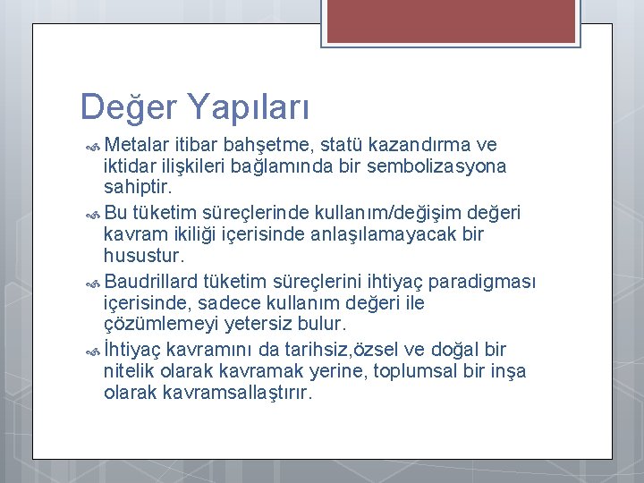 Değer Yapıları Metalar itibar bahşetme, statü kazandırma ve iktidar ilişkileri bağlamında bir sembolizasyona sahiptir.