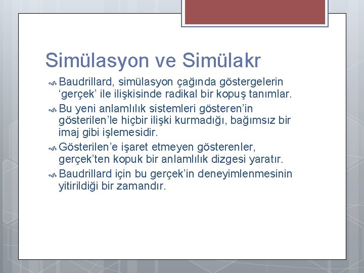 Simülasyon ve Simülakr Baudrillard, simülasyon çağında göstergelerin ‘gerçek’ ile ilişkisinde radikal bir kopuş tanımlar.