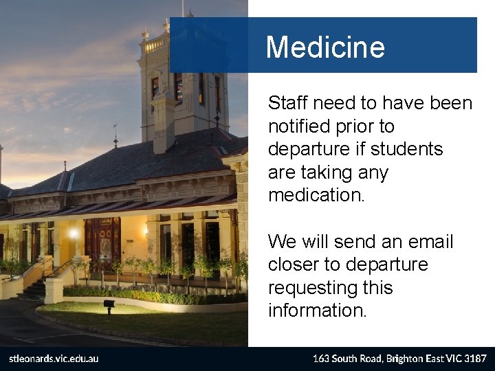 Medicine Staff need to have been notified prior to departure if students are taking