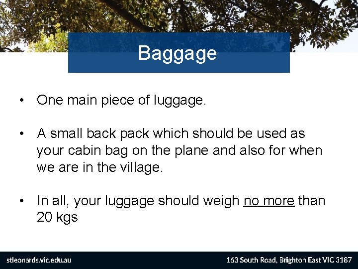 Baggage • One main piece of luggage. • A small back pack which should
