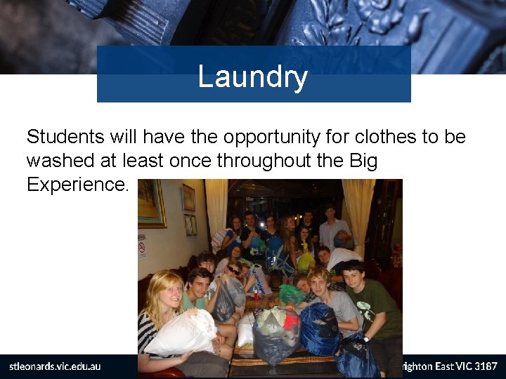 Laundry Students will have the opportunity for clothes to be washed at least once