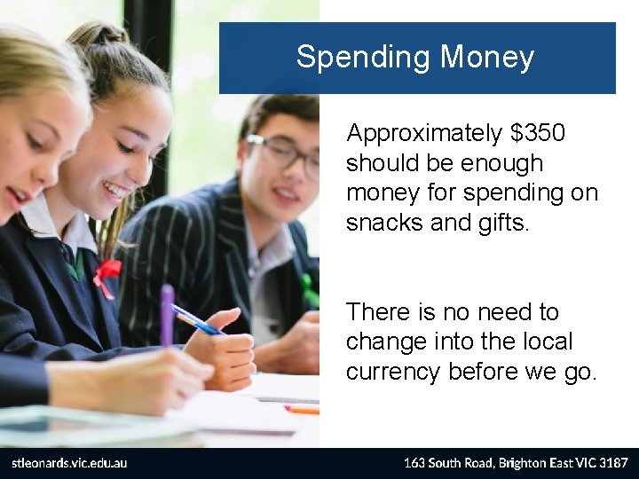 Spending Money Approximately $350 should be enough money for spending on snacks and gifts.