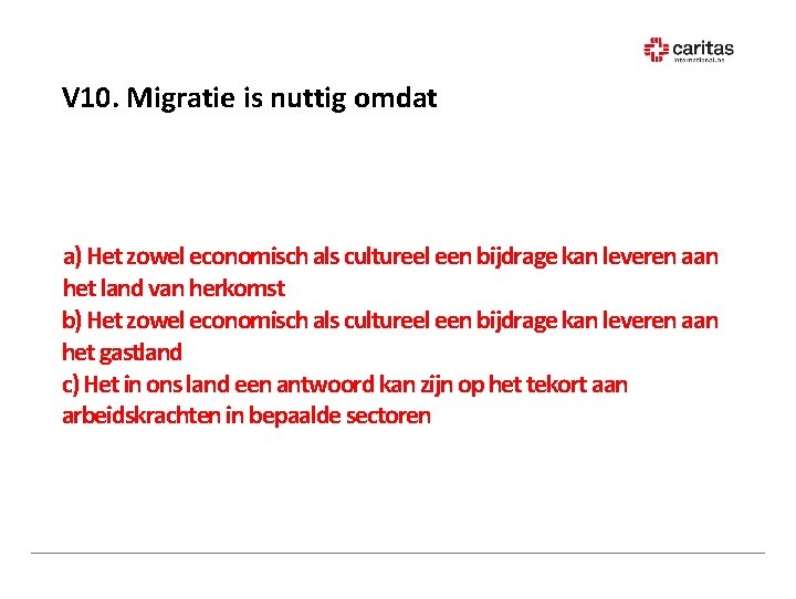 V 10. Migratie is nuttig omdat a) Het zowel economisch als cultureel een bijdrage