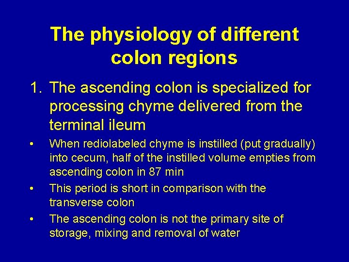 The physiology of different colon regions 1. The ascending colon is specialized for processing