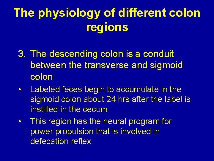 The physiology of different colon regions 3. The descending colon is a conduit between