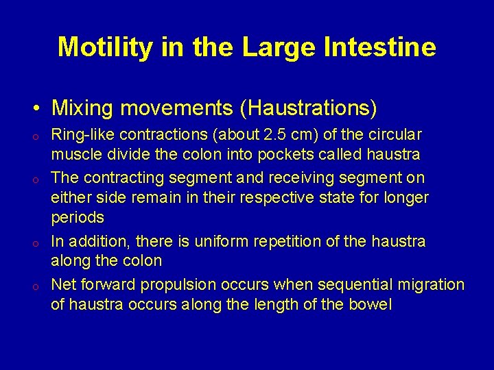 Motility in the Large Intestine • Mixing movements (Haustrations) o o Ring-like contractions (about