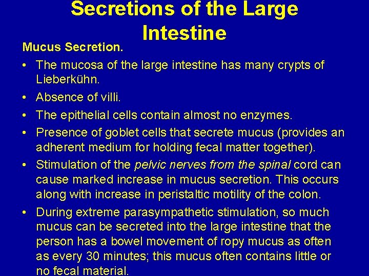 Secretions of the Large Intestine Mucus Secretion. • The mucosa of the large intestine