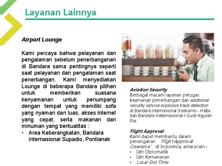 Layanan Lainnya Airport Lounge Kami percaya bahwa pelayanan dan pengalaman sebelum penerbanganan di Bandara