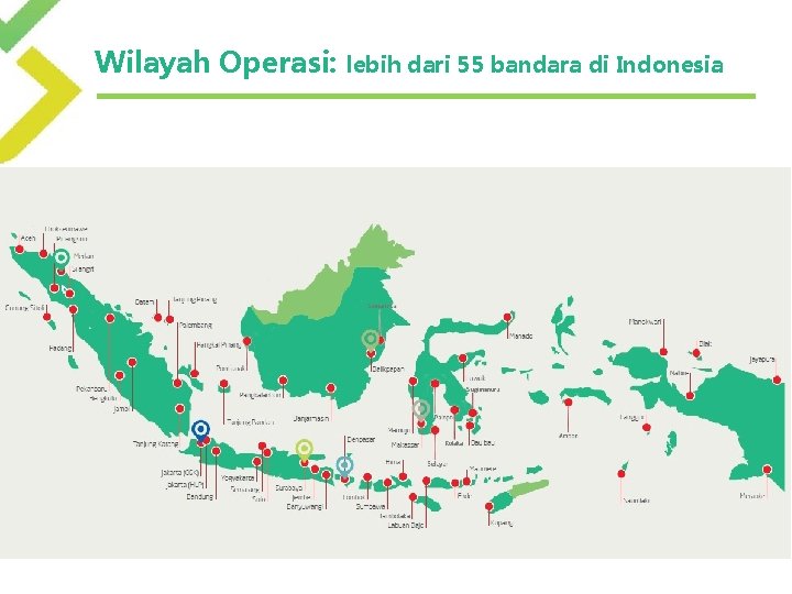 Wilayah Operasi: lebih dari 55 bandara di Indonesia 