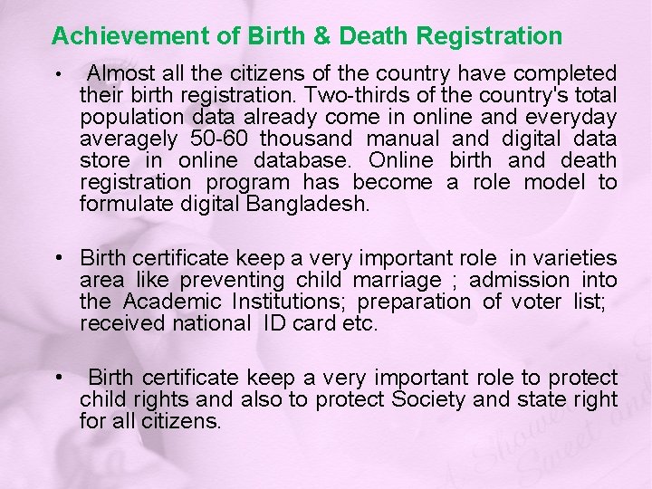 Achievement of Birth & Death Registration • Almost all the citizens of the country