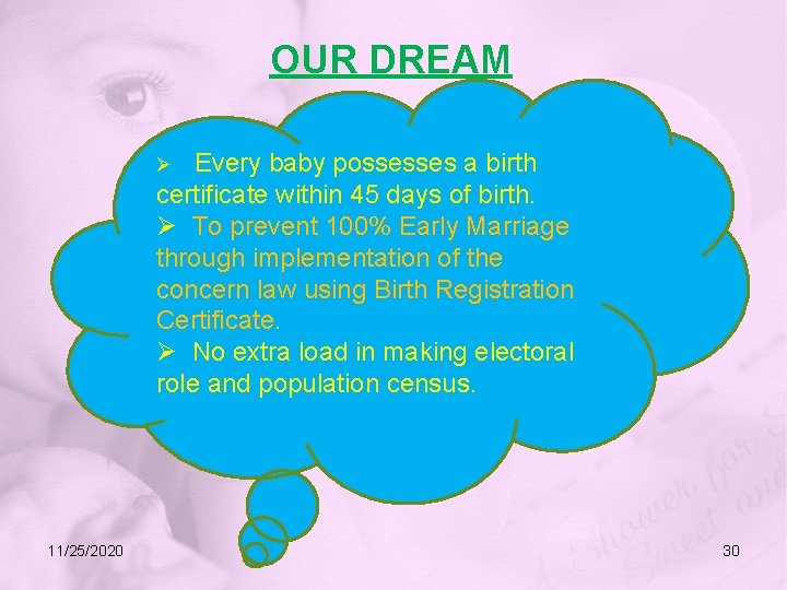 OUR DREAM. Ø Every baby possesses a birth certificate within 45 days of birth.