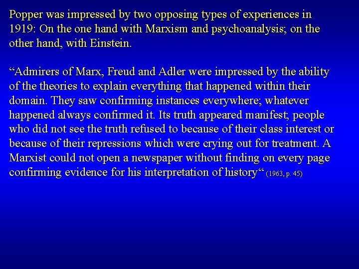 Popper was impressed by two opposing types of experiences in 1919: On the one