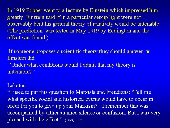 In 1919 Popper went to a lecture by Einstein which impressed him greatly. Einstein