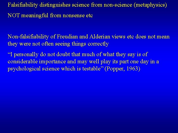 Falsifiability distinguishes science from non-science (metaphysics) NOT meaningful from nonsense etc Non-falsifiability of Freudian