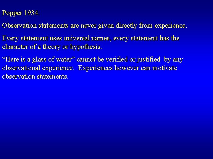 Popper 1934: Observation statements are never given directly from experience. Every statement uses universal