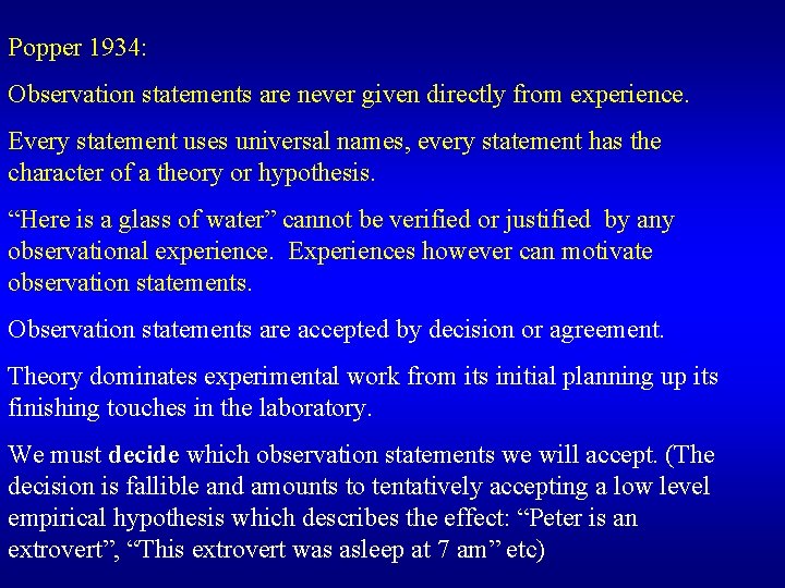 Popper 1934: Observation statements are never given directly from experience. Every statement uses universal