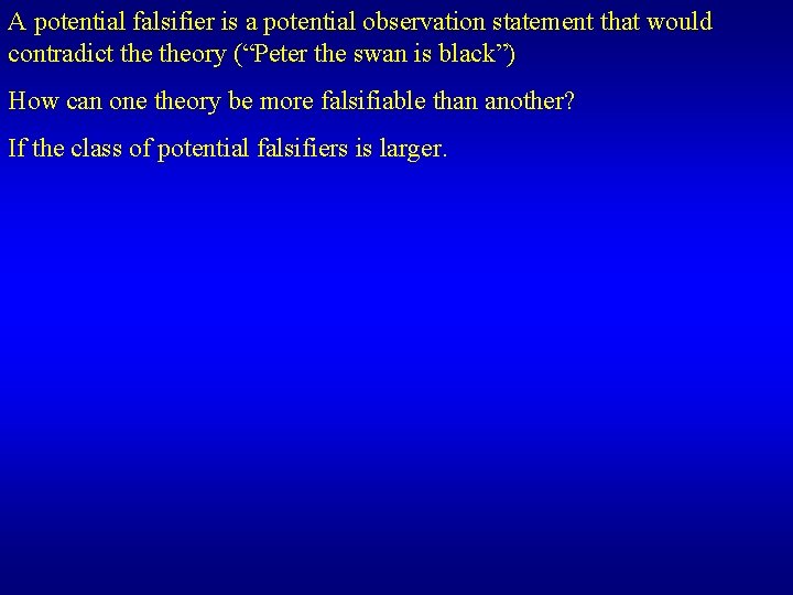 A potential falsifier is a potential observation statement that would contradict theory (“Peter the