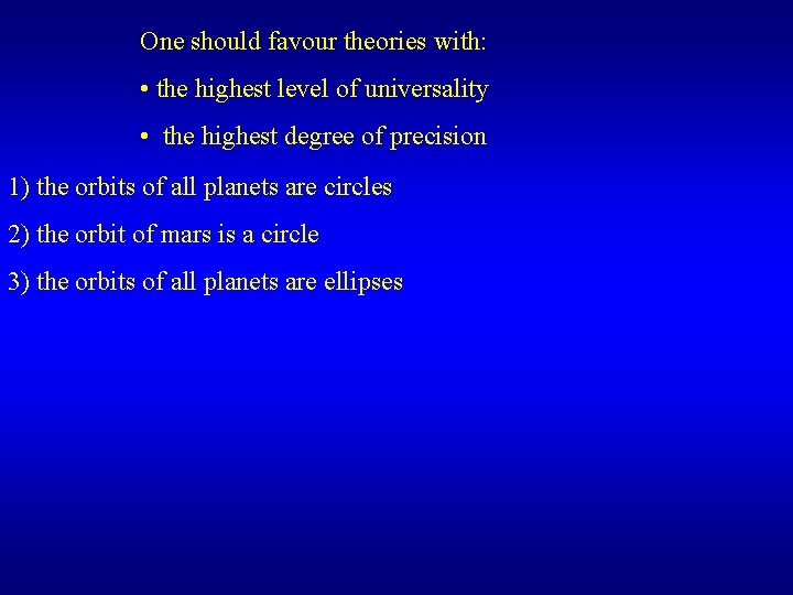 One should favour theories with: • the highest level of universality • the highest