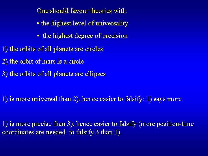 One should favour theories with: • the highest level of universality • the highest