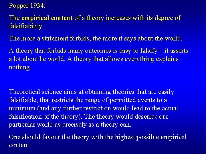 Popper 1934: The empirical content of a theory increases with its degree of falsifiability.