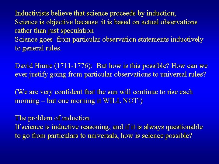 Inductivists believe that science proceeds by induction; Science is objective because it is based