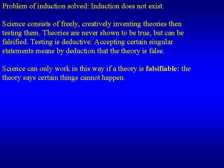 Problem of induction solved: Induction does not exist. Science consists of freely, creatively inventing
