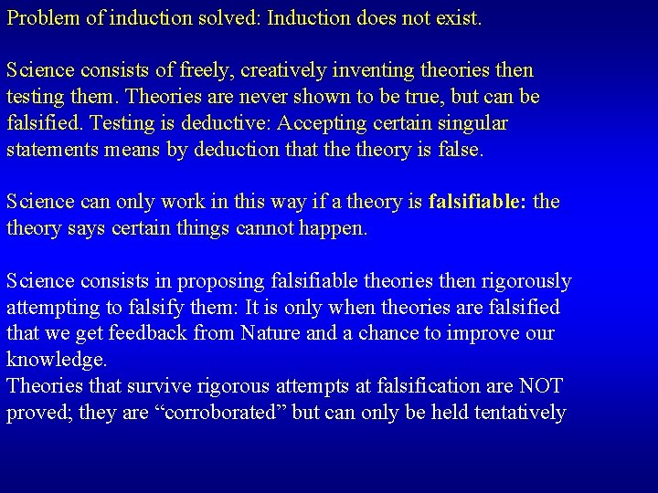 Problem of induction solved: Induction does not exist. Science consists of freely, creatively inventing