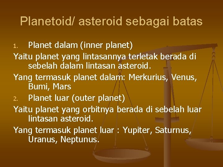 Planetoid/ asteroid sebagai batas Planet dalam (inner planet) Yaitu planet yang lintasannya terletak berada