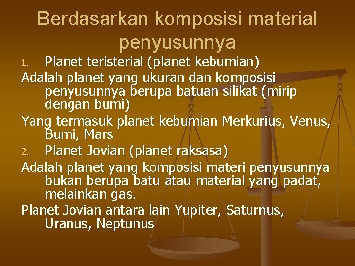 Berdasarkan komposisi material penyusunnya Planet teristerial (planet kebumian) Adalah planet yang ukuran dan komposisi