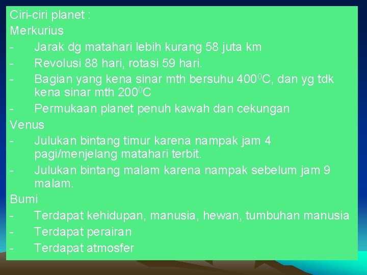 Ciri-ciri planet : Merkurius Jarak dg matahari lebih kurang 58 juta km Revolusi 88