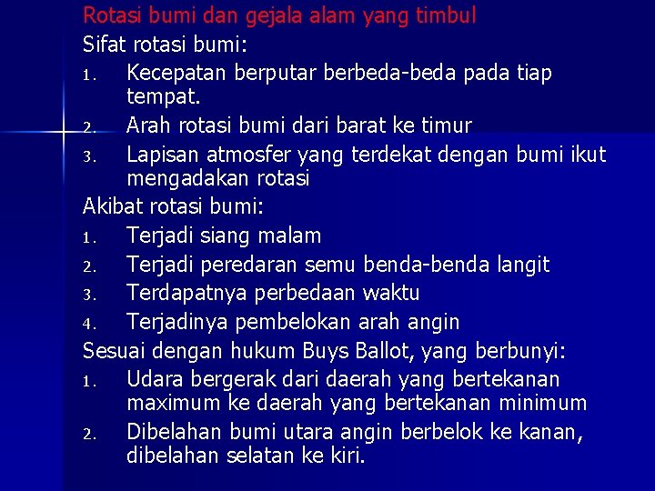 Rotasi bumi dan gejala alam yang timbul Sifat rotasi bumi: 1. Kecepatan berputar berbeda-beda