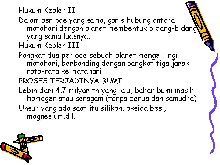 Hukum Kepler II Dalam periode yang sama, garis hubung antara matahari dengan planet membentuk