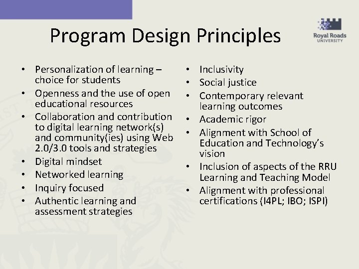 Program Design Principles • Personalization of learning – choice for students • Openness and