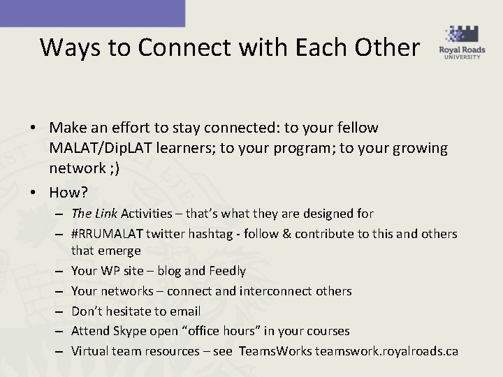 Ways to Connect with Each Other • Make an effort to stay connected: to