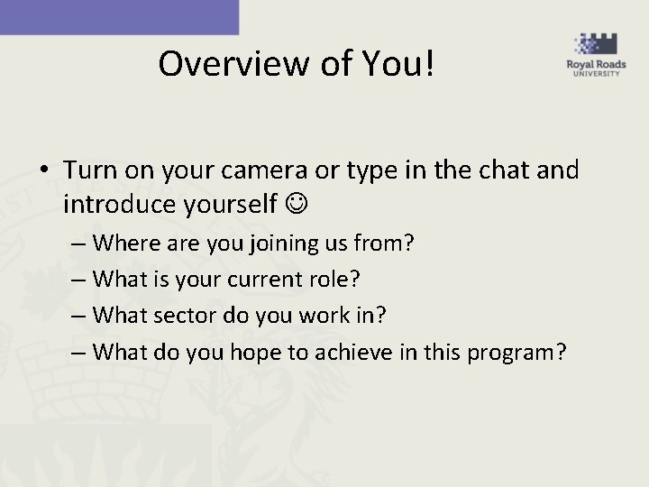 Overview of You! • Turn on your camera or type in the chat and