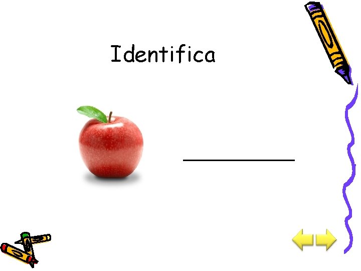 Identifica ______ 